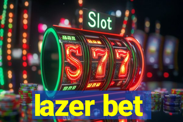 lazer bet